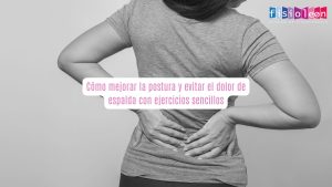 Cómo mejorar la postura y evitar el dolor de espalda con ejercicios sencillos