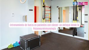 Entrenamiento de fuerza en pacientes con cáncer: un enfoque desde la Psiconeuroinmunología
